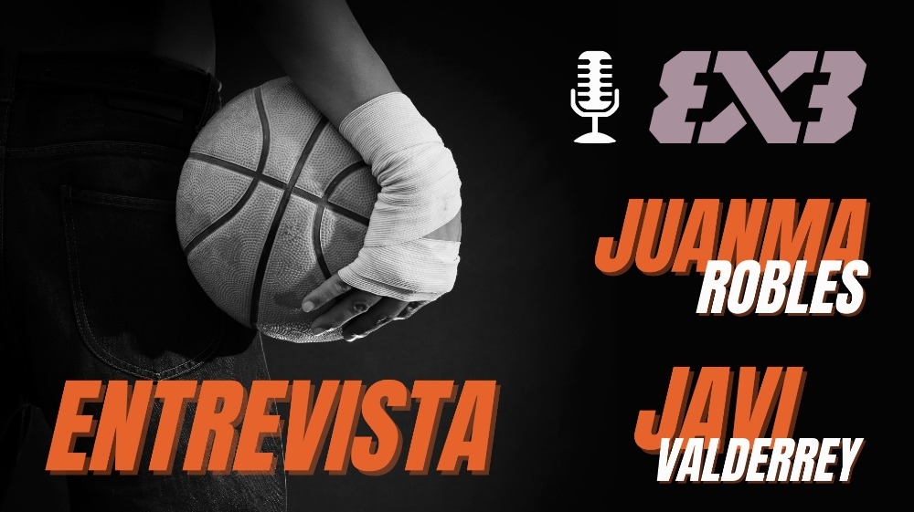 Juanma Robles y Javi Valderrey: de Murcia para el mundo 3x3