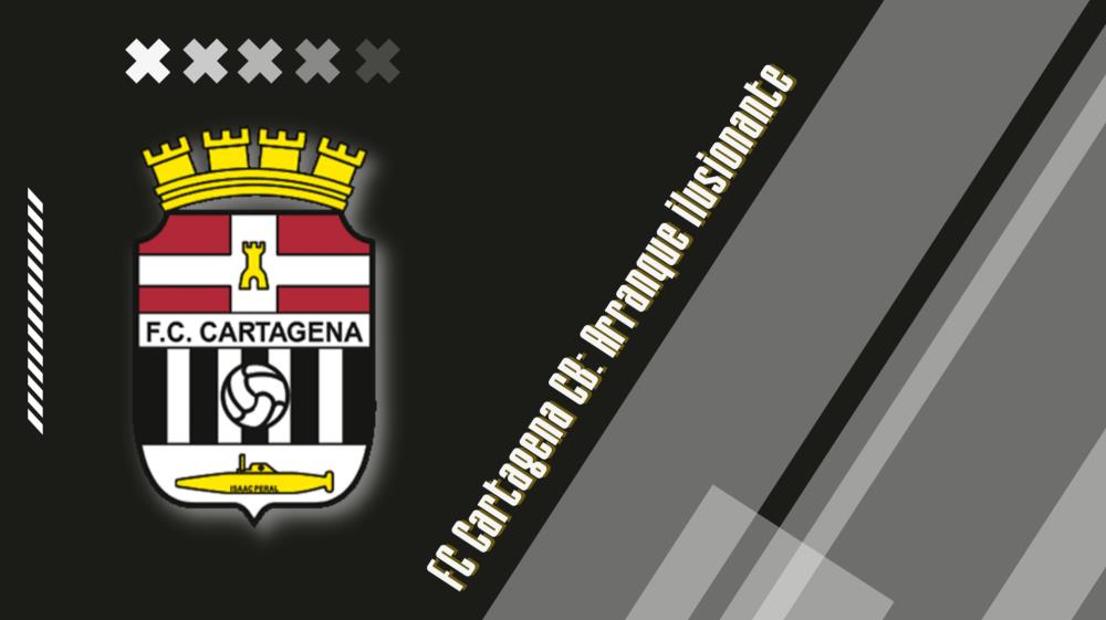 FC Cartagena CB: un arranque ilusionante