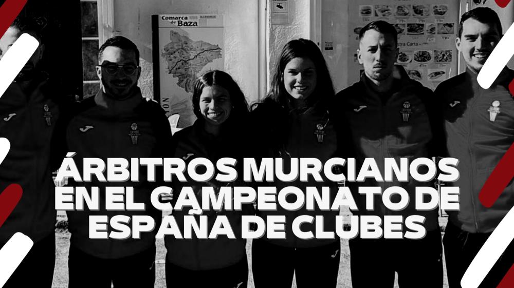 Árbitros murcianos en el Campeonato de España de Clubes