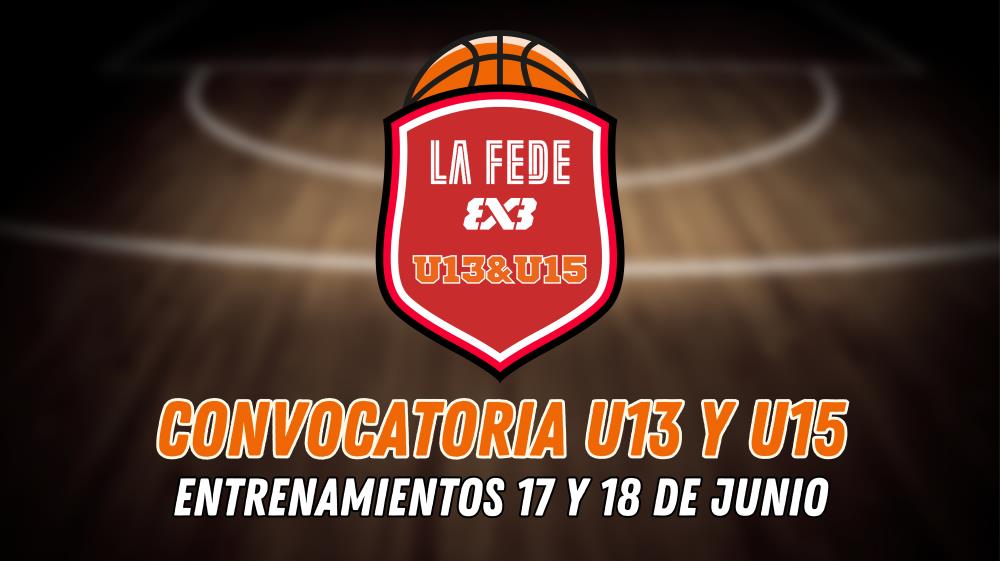 Selecciones U13 y U15 3x3: entrenamientos 17 y 18 de junio