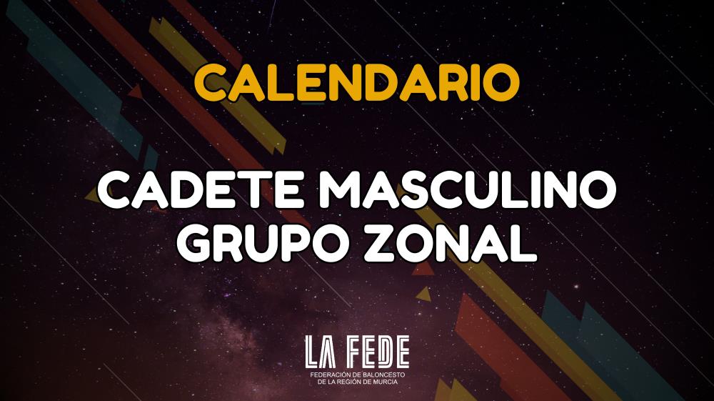 Calendario y grupos: Cadete Masculino Zonal