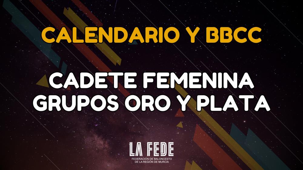 Calendario y Bases de Competición: Cadete Femenina (Oro y Plata) 24/25