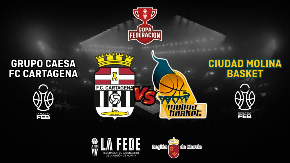Grupo Caesa FC Cartagena y Ciudad Molina Basket disputarán la Copa Federación 2025